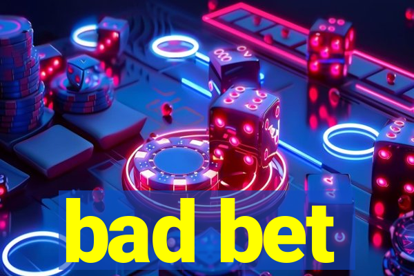 bad bet